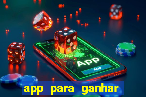 app para ganhar dinheiro sendo de menor